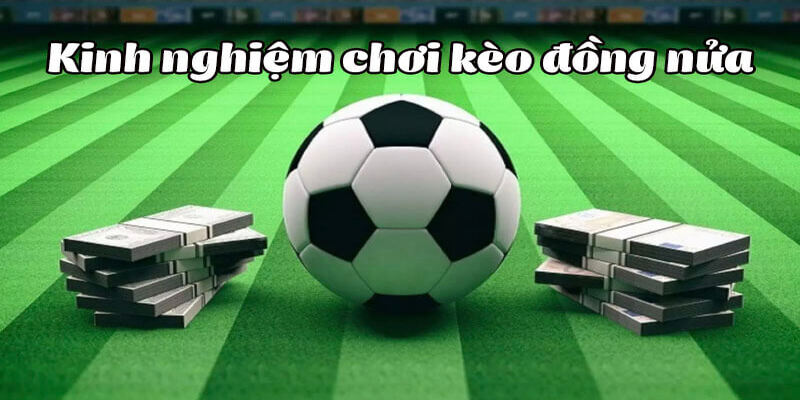 Quản lý nguồn vốn là một chiến thuật giúp chinh phục kèo chấp 0.5